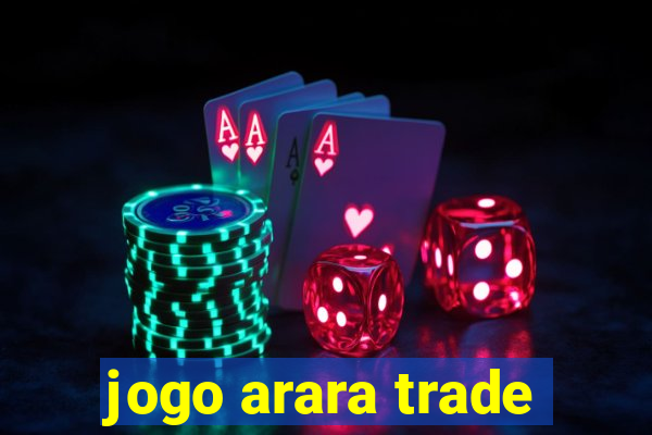 jogo arara trade